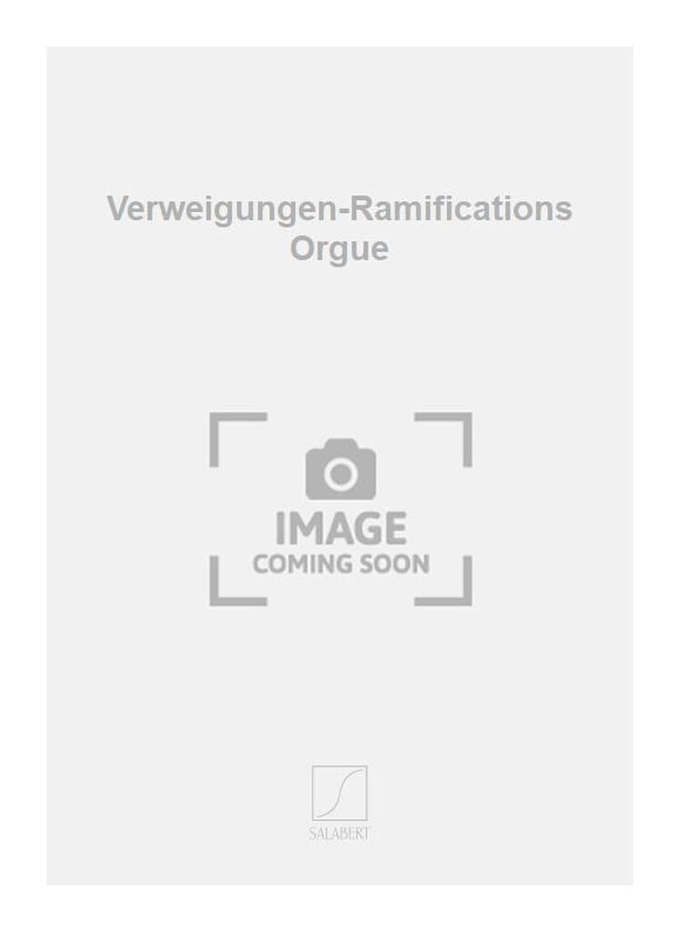 Verweigungen-Ramifications Orgue